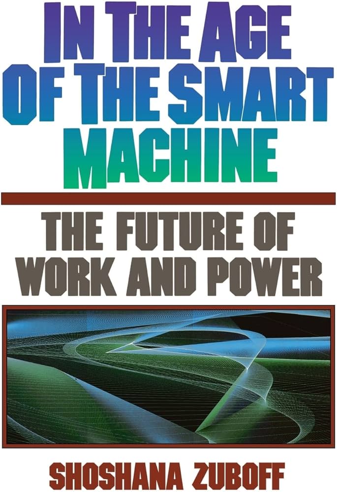 In the Age of the Smart Machine: The Future of Work and Power