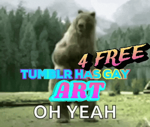A picture of a bear with the words 4 free tumblr has gay art oh yeah on it